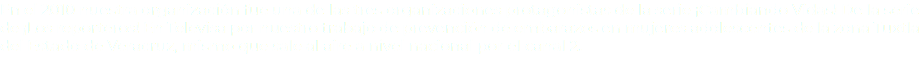 En el 2010 nuestra organización fue una de las tres organizaciones protagonistas de la serie ¡Cambiando Vidas! De la serie de ¡Los reporteros! En Televisa por nuestro trabajo de prevención de embarazos en mujeres adolescentes de la zona Tuxtla del Estado de Veracruz, mismo que sale al aire a nivel nacional por el canal 2.
