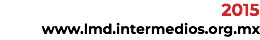 2015 www.lmd.intermediosac.org.mx